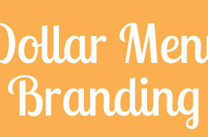 What Happens When You Choose Dollar-Menu Branding?