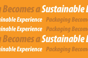 Packaging Becomes a Sustainable Experience